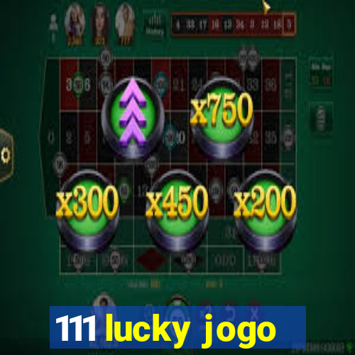 111 lucky jogo